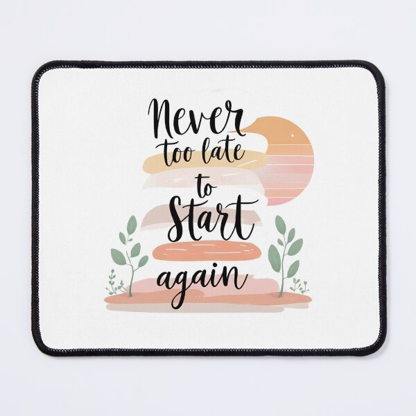 Item preview, Never Too Late to Start Again – Encouraging Fresh Start Shirt designed and sold by Just You Tee | Say It Loud, Wear It Proud.