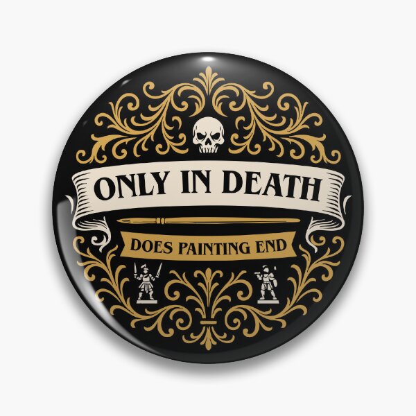 Item preview, Only in Death Does Painting End Funny Wargaming designed and sold by pixeptional.