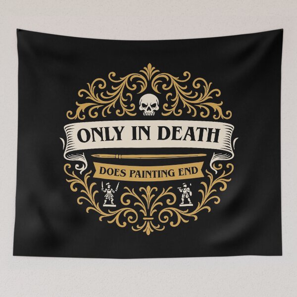 Item preview, Only in Death Does Painting End Funny Wargaming designed and sold by pixeptional.
