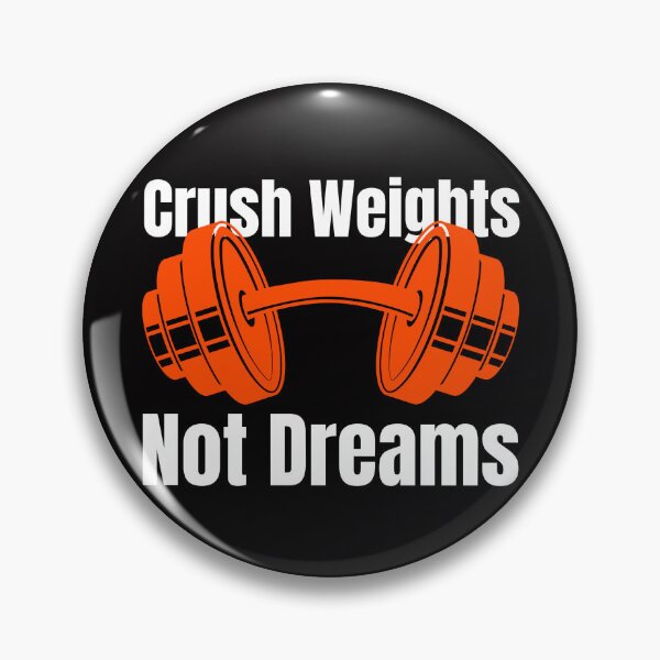 Artikelvorschau, Crush Weights, Not Dreams Weights Workout entworfen und verkauft von FreshPress Tees.