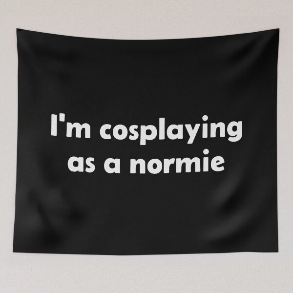 Item preview, I'm cosplaying as a normie (for dark background) designed and sold by Jeeb-Arts.