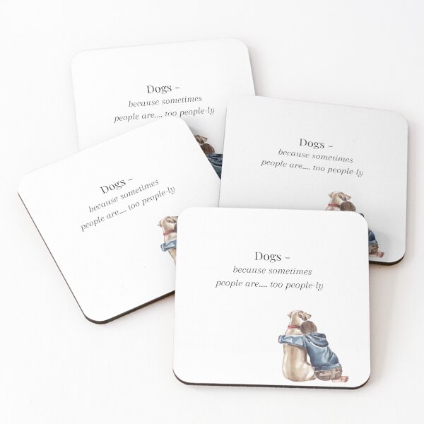 Item preview, Dogs - because sometimes people are...too people-ly designed and sold by TheFocusedDog.