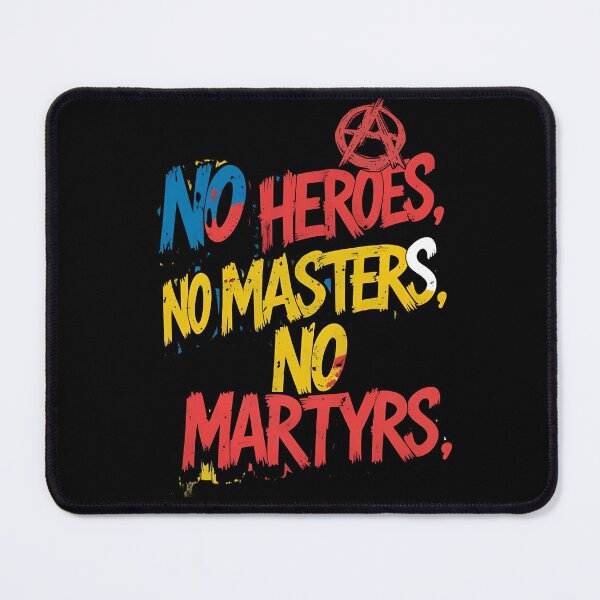Item preview, No heroes, no masters, no marthyrs designed and sold by whatthefoxsays.