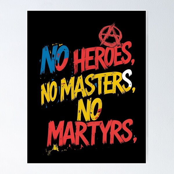 Item preview, No heroes, no masters, no marthyrs designed and sold by whatthefoxsays.