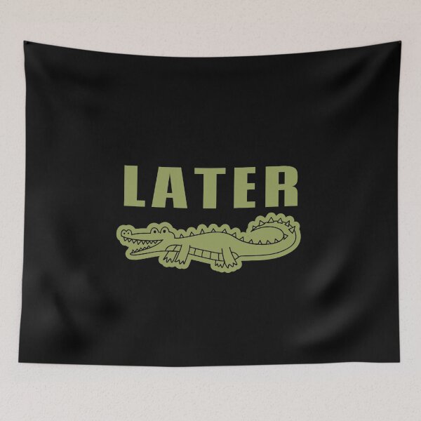 Item preview, Later Alligator designed and sold by 87-Aesthetics.
