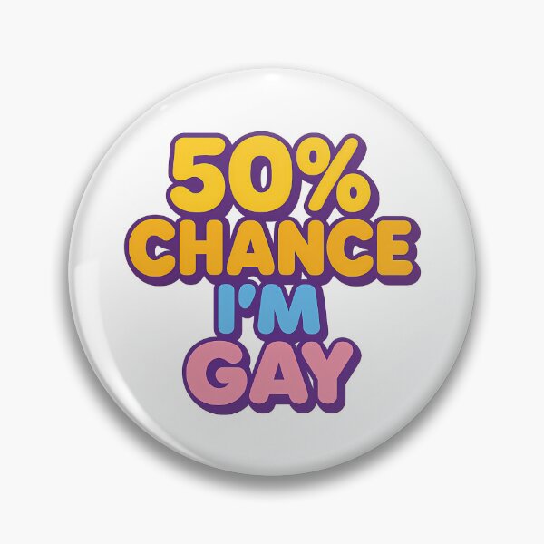 Item preview, 50% Chance I'm Gay – Bold Text Art designed and sold by Haus Of Sin.