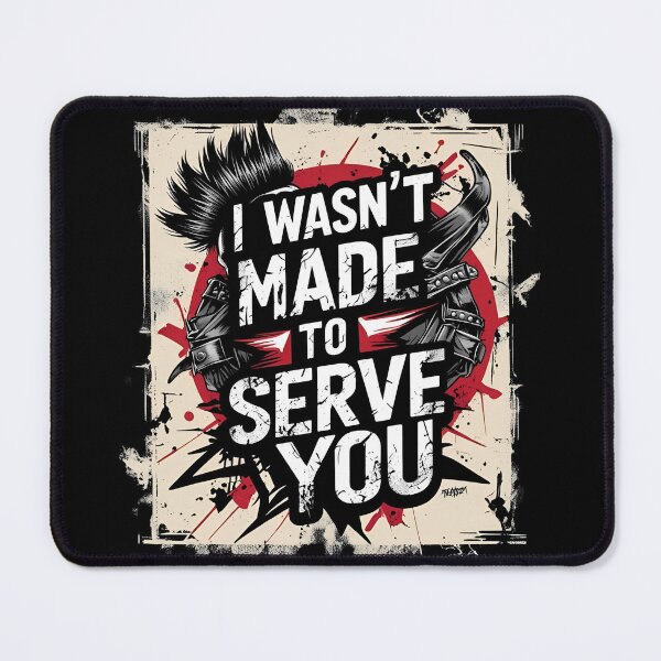 Item preview, I wasn't made to serve you designed and sold by whatthefoxsays.