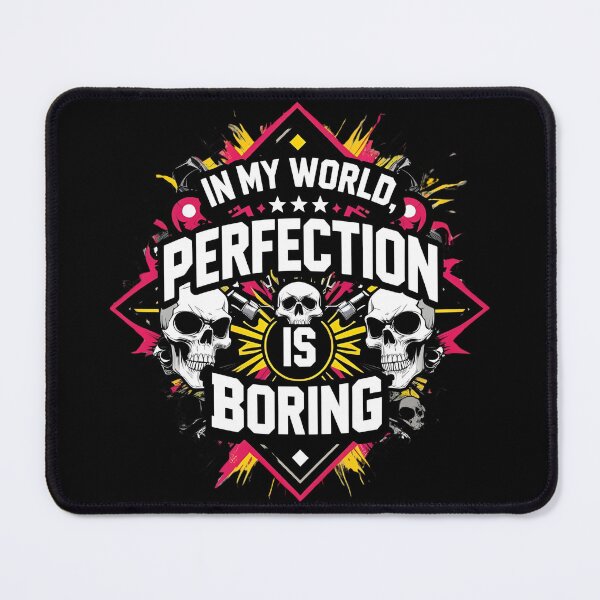 Item preview, In my world, perfection is boring designed and sold by whatthefoxsays.