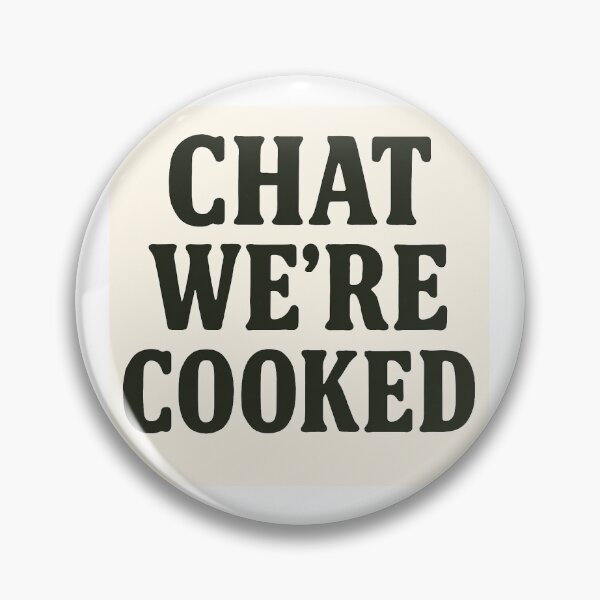 Item preview, CHAT WE'RE COOKED Print designed and sold by SUPA PRINTZZ.