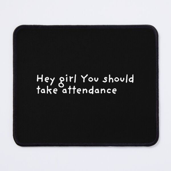 Item preview, Hey girl You should take attendance - funny Teacher attendance reminder designed and sold by SWETA HALDER.