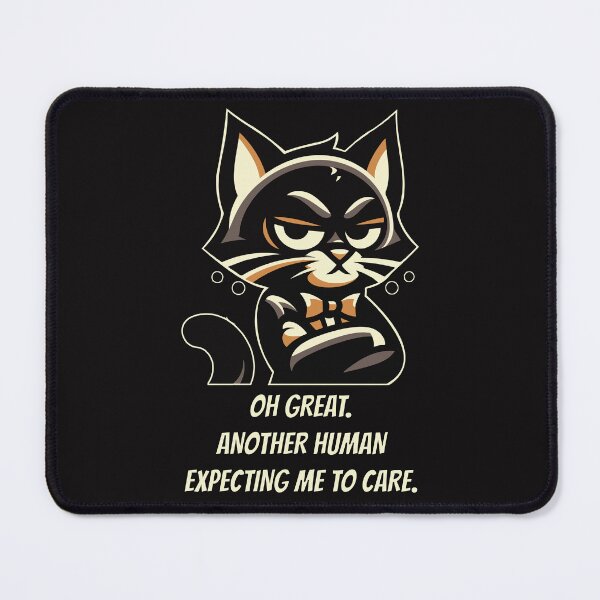 Item preview, Oh great. Another human expecting me to care. designed and sold by chromavibes-art.
