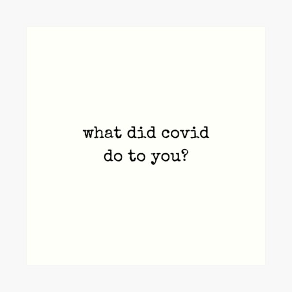 Item preview, what did covid do to you  designed and sold by Wordsmith-Wear.