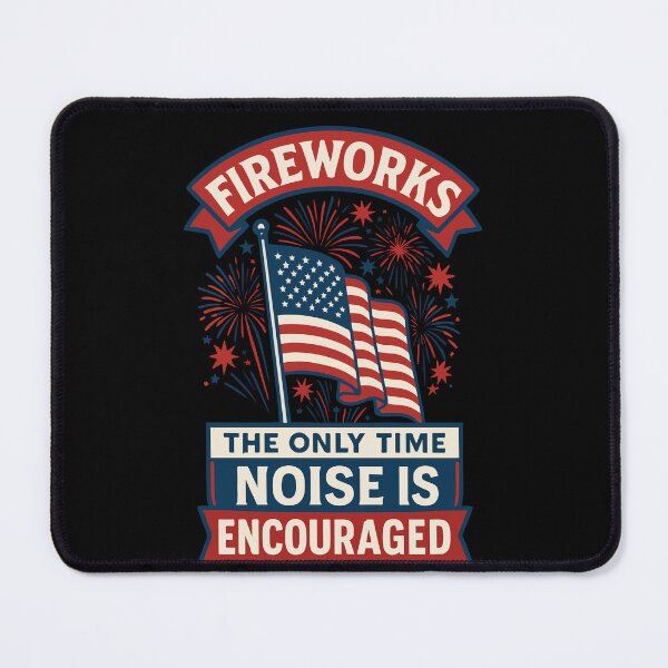 Item preview, 4th Of July Fireworks Noise Encouraged designed and sold by LuminOrb.