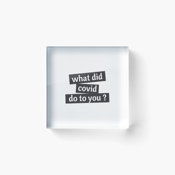 Item preview, what did covid do to you  designed and sold by Wordsmith-Wear.