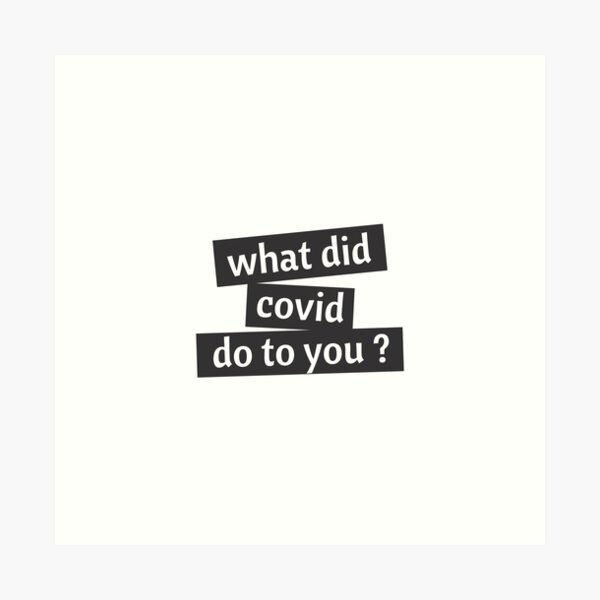 Item preview, what did covid do to you  designed and sold by Wordsmith-Wear.