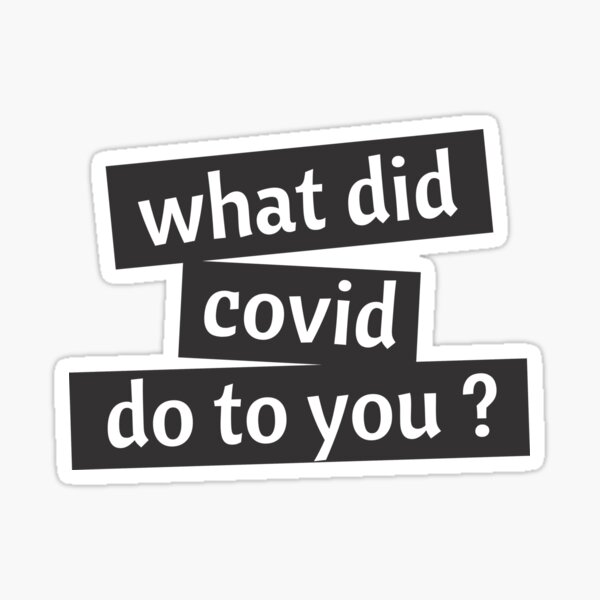 Item preview, what did covid do to you  designed and sold by Wordsmith-Wear.