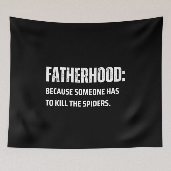 Item preview, Fatherhood: Because someone has to kill the spiders - fathers day designed and sold by mimiscreativity.