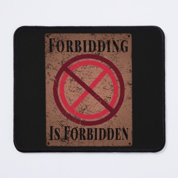 Item preview, FORBIDDING IS FORBIDDEN designed and sold by RonnyMilleo.