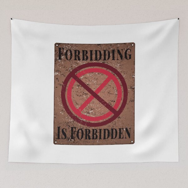 Item preview, FORBIDDING IS FORBIDDEN designed and sold by RonnyMilleo.