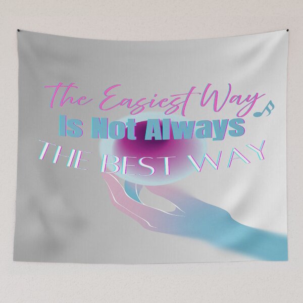 Item preview, The Easiest Way Is Not Always The Best Way designed and sold by BrightrDayMusicArt.