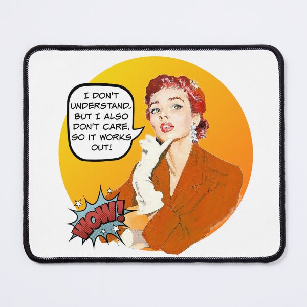 Item preview, I Don't Understand. But I Also Don't Care, So It Works Out! - Office/Women's Humor designed and sold by SSustainable.