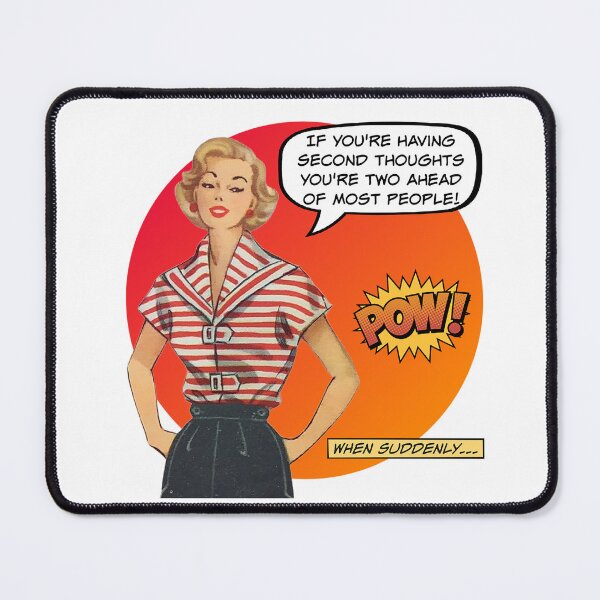 Item preview, If You're Having Second Thoughts! - Office/Women's Humor designed and sold by SSustainable.