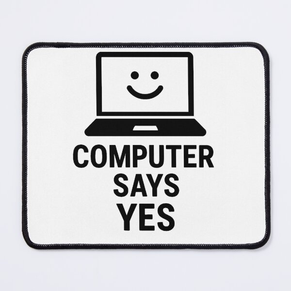 Item preview, COMPUTER SAYS YES designed and sold by TheWonkyEaselCo.