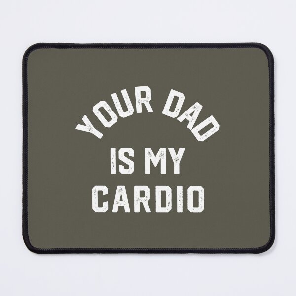 Item preview, Your Dad Is My Cardio #4 designed and sold by SalahBlt.