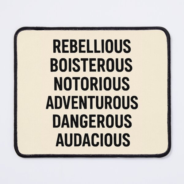 Item preview, REBELLIOUS, BOISTEROUS, NOTORIOUS, ADVENTUROUS, DANGEROUS, AUDACIOUS designed and sold by TheWonkyEaselCo.