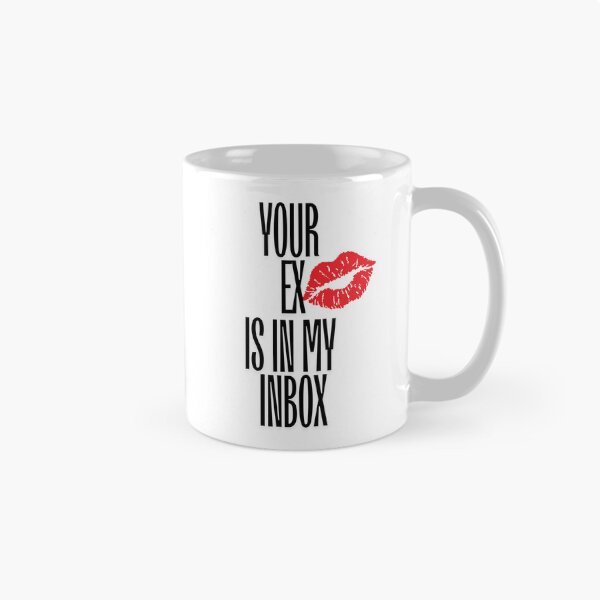 Item preview,  “Your Ex is in My Inbox” Flirty, Confident, and Just the Right Amount of Petty designed and sold by JellybeaKisses.