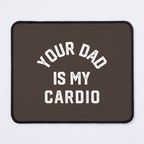 Item preview, Your Dad Is My Cardio #5 designed and sold by SalahBlt.