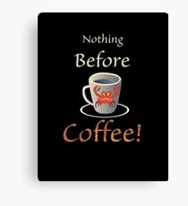 Coffee and Nothing Before Canvas Print