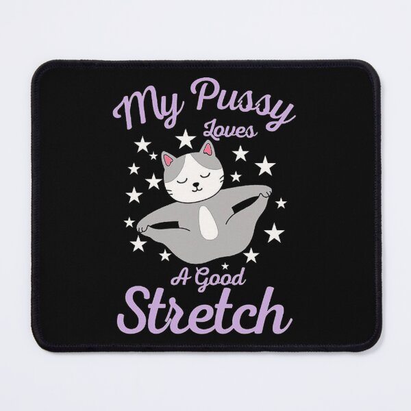 Item preview, My Pussy Loves a Good Stretch Shirt - A Funny Cat Meme designed and sold by love3617.
