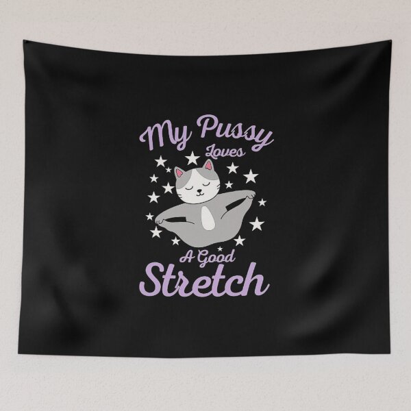 Item preview, My Pussy Loves a Good Stretch Shirt - A Funny Cat Meme designed and sold by love3617.