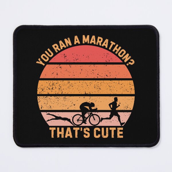 Item preview, Triathlon You Ran A Marathon That's Cute Triathlete designed and sold by StrideSuccess.