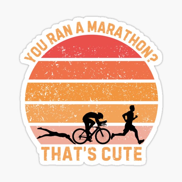 Item preview, Triathlon You Ran A Marathon That's Cute Triathlete designed and sold by StrideSuccess.