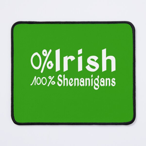 Item preview, Funny Irish ancestry percentages for honorary Irish people who are 0% Irish, 100% shenanigans. Lucky leprechaun shenanigans and practical jokes 100% Irish designed and sold by vibeno1.