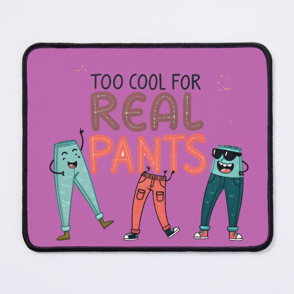 Item preview, Too Cool for Real Pants designed and sold by Danivique.