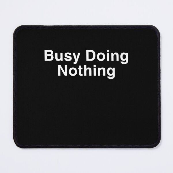Item preview, Busy Doing Nothing – Minimal Lazy Humor Shirt designed and sold by MONOTEXT.
