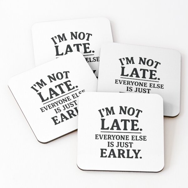 Item preview, I’m Not Late, Everyone Else Is Just Early – Funny Punctuality Excuse Design designed and sold by TheCreativeVLT.