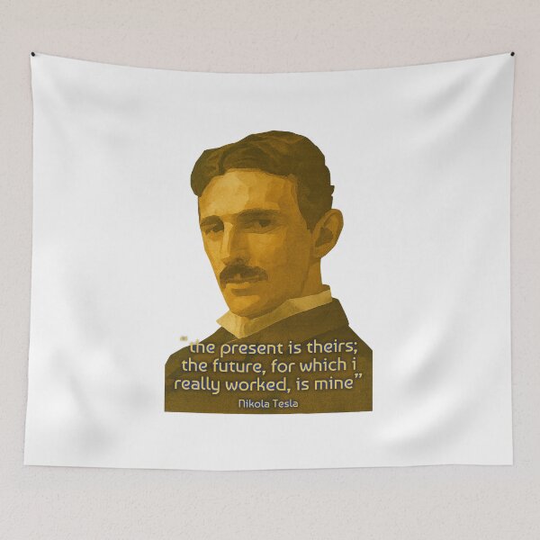 Item preview, Quote by Nikola Tesla : “the present is theirs; the future, for which i really worked, is mine” designed and sold by eebee00.