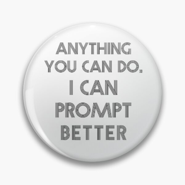 Item preview, Anything you can do, I can prompt better designed and sold by kulaone.
