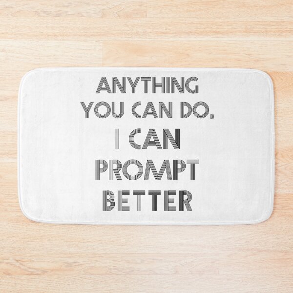 Item preview, Anything you can do, I can prompt better designed and sold by kulaone.