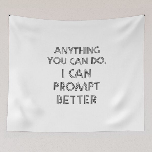 Item preview, Anything you can do, I can prompt better designed and sold by kulaone.