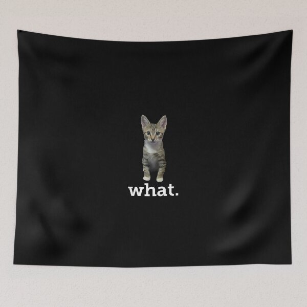 Item preview, What. Cat Meme designed and sold by PhunkyPhunnys.