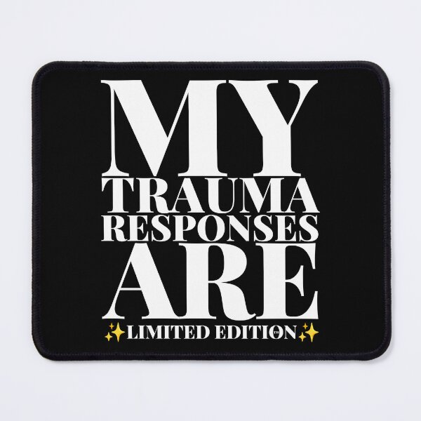 Item preview, MY TRAUMA RESPONSES ARE LIMITED EDITION designed and sold by BrushRushX.
