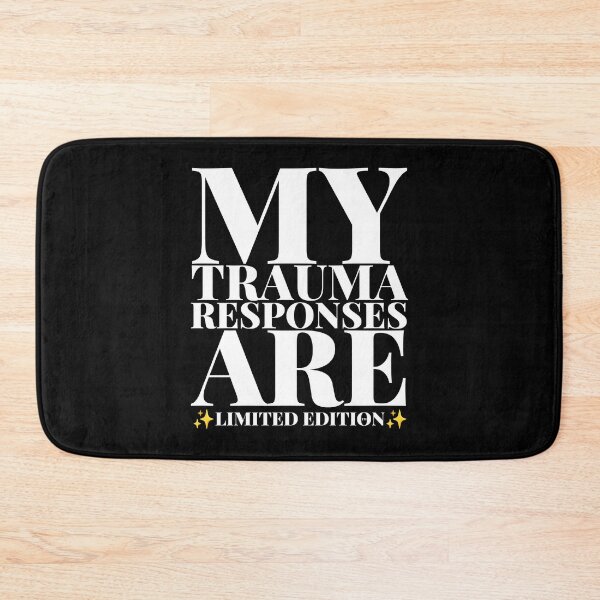 Item preview, MY TRAUMA RESPONSES ARE LIMITED EDITION designed and sold by BrushRushX.