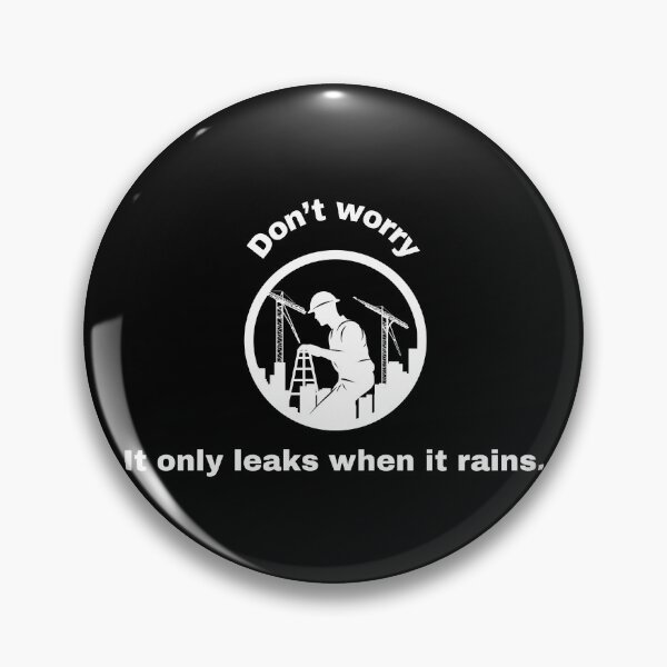 Item preview, Funny Construction Quote – It Only Leaks When It Rains designed and sold by Creastore.