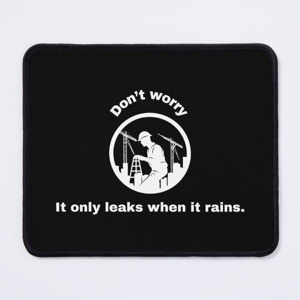 Item preview, Funny Construction Quote – It Only Leaks When It Rains designed and sold by Creastore.