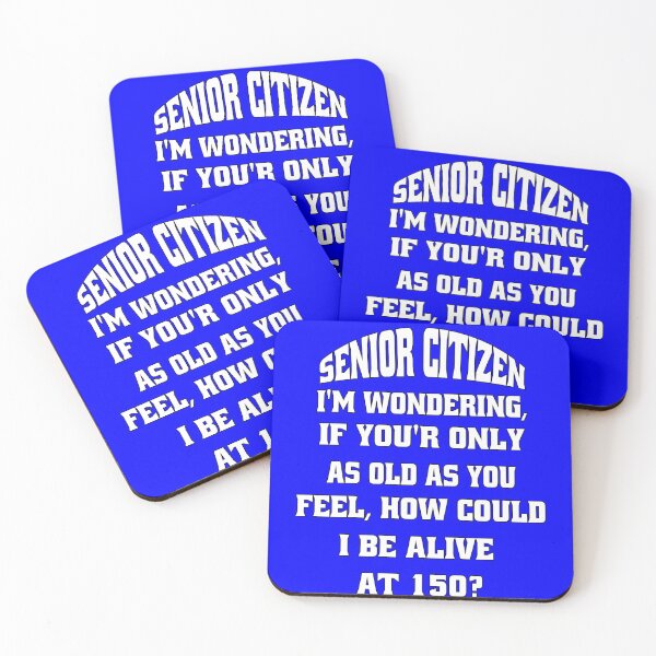 Item preview, Funny Senior Citizen Humor I'm Wondering, If You're Only AS Old As You Feel, How Could I Be Alive At 150? designed and sold by fantasticdesign.